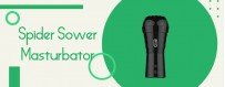 Spider Sower Stroker Is The Best Male Product High On Demand Nowadays